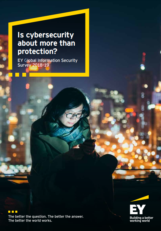 EY Global Information Security Survey 2018–19: Is cybersecurity about more than protection?